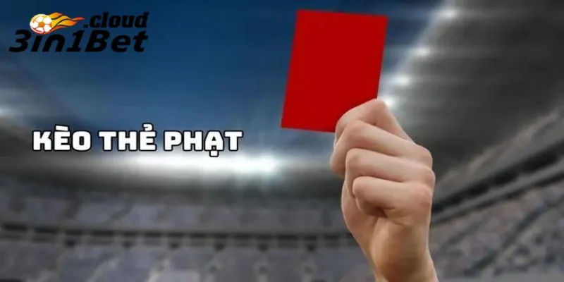 Bí quyết cá cược kèo thẻ phạt hiệu quả